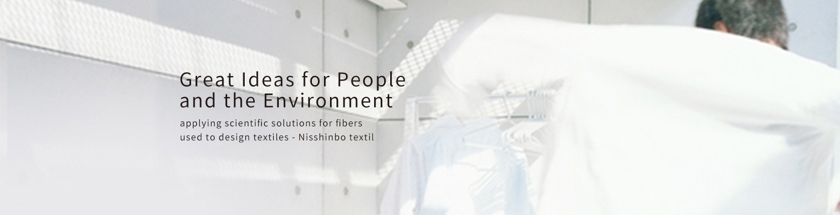Great Ideas for People and the Environment applying scientific solutions for fibers used to design textiles - Nisshinbo textil